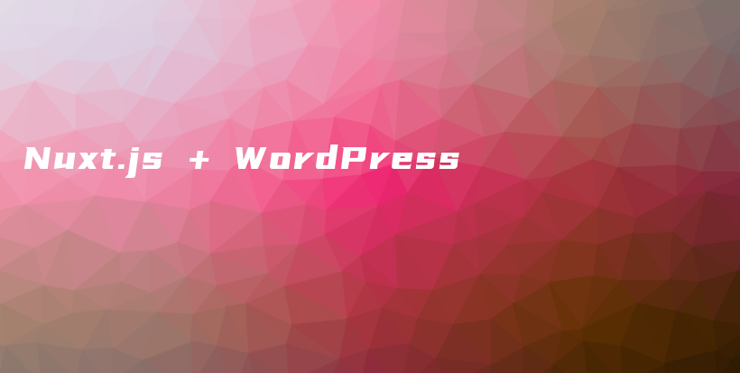 Nuxt.js + WordPress插图